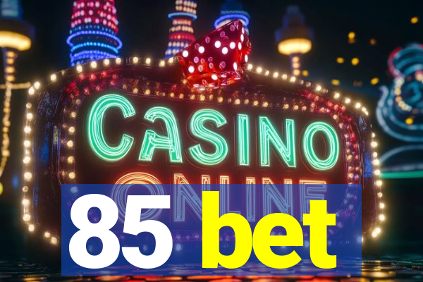 85 bet